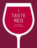 Jamie Goode - I Taste Red: The Science of Tasting Wine - 9780520292246 - V9780520292246