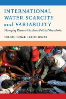 Shlomi Dinar - International Water Scarcity and Variability: Managing Resource Use Across Political Boundaries - 9780520292789 - V9780520292789