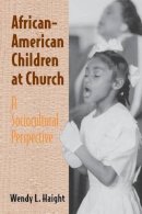 Wendy L. Haight - African-American Children at Church: A Sociocultural Perspective - 9780521003452 - KSG0006419
