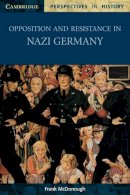 Frank McDonough - Opposition and Resistance in Nazi Germany - 9780521003582 - V9780521003582