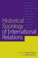 Edited By Stephen Ho - Historical Sociology of International Relations - 9780521004763 - V9780521004763