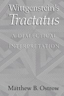 Matthew B. Ostrow - Wittgenstein´s Tractatus: A Dialectical Interpretation - 9780521006491 - KOC0009928