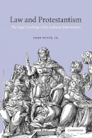 Jr John Witte - Law and Protestantism: The Legal Teachings of the Lutheran Reformation - 9780521012997 - V9780521012997