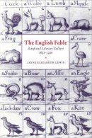 Jayne Elizabeth Lewis - The English Fable: Aesop and Literary Culture, 1651–1740 - 9780521025317 - V9780521025317