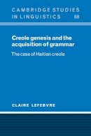 Claire Lefebvre - Creole Genesis and the Acquisition of Grammar: The Case of Haitian Creole - 9780521025386 - V9780521025386