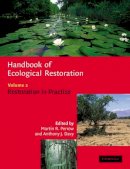 Martin R. Perrow - Handbook of Ecological Restoration: Volume 2, Restoration in Practice - 9780521047753 - V9780521047753