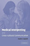 Claudia V. Angelelli - Medical Interpreting and Cross-cultural Communication - 9780521066778 - V9780521066778