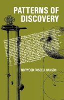 Norwood Russell Hanson - Patterns of Discovery: An Inquiry into the Conceptual Foundations of Science - 9780521092616 - V9780521092616