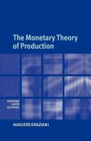 Augusto Graziani - The Monetary Theory of Production - 9780521104173 - V9780521104173