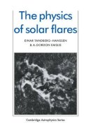 Einar Tandberg-Hanssen - The Physics of Solar Flares - 9780521115520 - V9780521115520