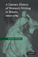 Susan Staves - A Literary History of Women´s Writing in Britain, 1660–1789 - 9780521130516 - V9780521130516