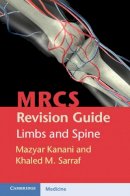 Mazyar Kanani - MRCS Revision Guide: Limbs and Spine - 9780521139762 - V9780521139762