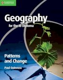 Paul Guinness - Geography for the IB Diploma Patterns and Change - 9780521147330 - V9780521147330