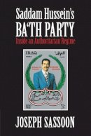 Joseph Sassoon - Saddam Hussein´s Ba´th Party: Inside an Authoritarian Regime - 9780521149150 - V9780521149150