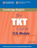 Kay Bentley - The TKT Course CLIL Module - 9780521157339 - V9780521157339