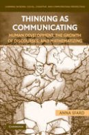 Anna Sfard - Learning in Doing: Social, Cognitive and Computational Perspectives: Thinking as Communicating: Human Development, the Growth of Discourses, and Mathematizing - 9780521161541 - V9780521161541