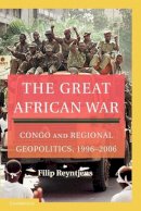 Filip Reyntjens - The Great African War: Congo and Regional Geopolitics, 1996–2006 - 9780521169059 - V9780521169059