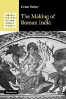 Grant Parker - The Making of Roman India - 9780521175364 - V9780521175364