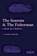 F. Fraser Darling - The Seasons and the Fisherman: A Book for Children - 9780521175944 - V9780521175944