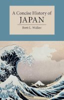 Brett L. Walker - A Concise History of Japan - 9780521178723 - V9780521178723