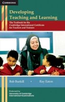 Bob Burkill - Developing Teaching and Learning: The Textbook for the Cambridge International Certificate for Teachers and Trainers - 9780521183352 - V9780521183352