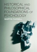 Martin Farrell - Historical and Philosophical Foundations of Psychology - 9780521184809 - V9780521184809