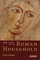 Kate Cooper - The Fall of the Roman Household - 9780521187930 - V9780521187930