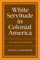 David W. Galenson - White Servitude in Colonial America: An economic analysis - 9780521273794 - V9780521273794