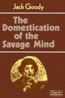 Jack Goody - The Domestication of the Savage Mind - 9780521292429 - V9780521292429