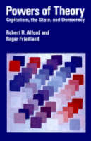 Robert R. Alford - Powers of Theory: Capitalism, the State, and Democracy - 9780521316354 - KEX0285245