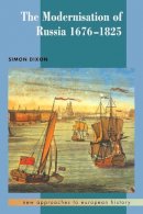 Simon Dixon - The Modernisation of Russia, 1676–1825 - 9780521379618 - V9780521379618