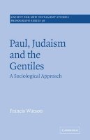 Francis Watson - Paul, Judaism, and the Gentiles: A Sociological Approach - 9780521388078 - KJE0001014