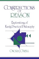 Onora O´neill - Constructions of Reason: Explorations of Kant´s Practical Philosophy - 9780521388160 - V9780521388160