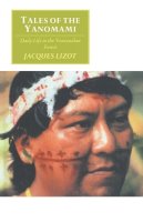 Jacques Lizot - Tales of the Yanomami: Daily Life in the Venezuelan Forest - 9780521406727 - V9780521406727