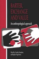 Caroline Humphrey - Barter, Exchange and Value: An Anthropological Approach - 9780521406826 - V9780521406826