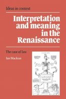 Ian Maclean - Interpretation and Meaning in the Renaissance: The Case of Law - 9780521415460 - KSK0000607