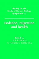 D.f. Roberts - Isolation, Migration and Health - 9780521419123 - V9780521419123