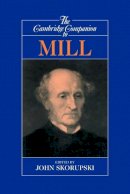 John Skorupski - The Cambridge Companion to Mill - 9780521422116 - V9780521422116