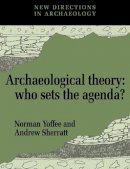 Norman Yoffee - Archaeological Theory: Who Sets the Agenda? - 9780521449588 - V9780521449588