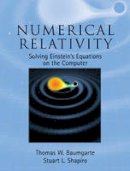 Thomas W. Baumgarte - Numerical Relativity: Solving Einstein´s Equations on the Computer - 9780521514071 - V9780521514071