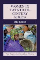 Iris Berger - Women in Twentieth-Century Africa - 9780521517072 - V9780521517072