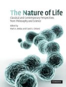 Mark A. Bedau - The Nature of Life: Classical and Contemporary Perspectives from Philosophy and Science - 9780521517751 - V9780521517751