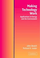 John M. Deutch - Making Technology Work: Applications in Energy and the Environment - 9780521523172 - V9780521523172
