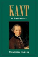 Manfred Kuehn - Kant: A Biography - 9780521524063 - V9780521524063