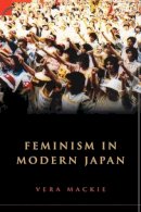 Vera Mackie - Feminism in Modern Japan: Citizenship, Embodiment and Sexuality - 9780521527194 - V9780521527194