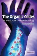 Marcello Barbieri - The Organic Codes: An Introduction to Semantic Biology - 9780521531009 - KSG0034485