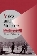 Steven I. Wilkinson - Votes and Violence: Electoral Competition and Ethnic Riots in India - 9780521536059 - V9780521536059