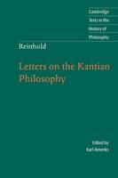 Karl Ameriks - Cambridge Texts in the History of Philosophy: Reinhold: Letters on the Kantian Philosophy - 9780521537230 - V9780521537230