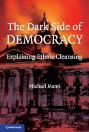 Michael Mann - The Dark Side of Democracy: Explaining Ethnic Cleansing - 9780521538541 - V9780521538541