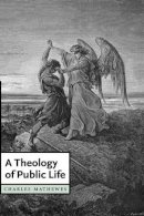 Charles T. Mathewes - A Theology of Public Life - 9780521539906 - V9780521539906